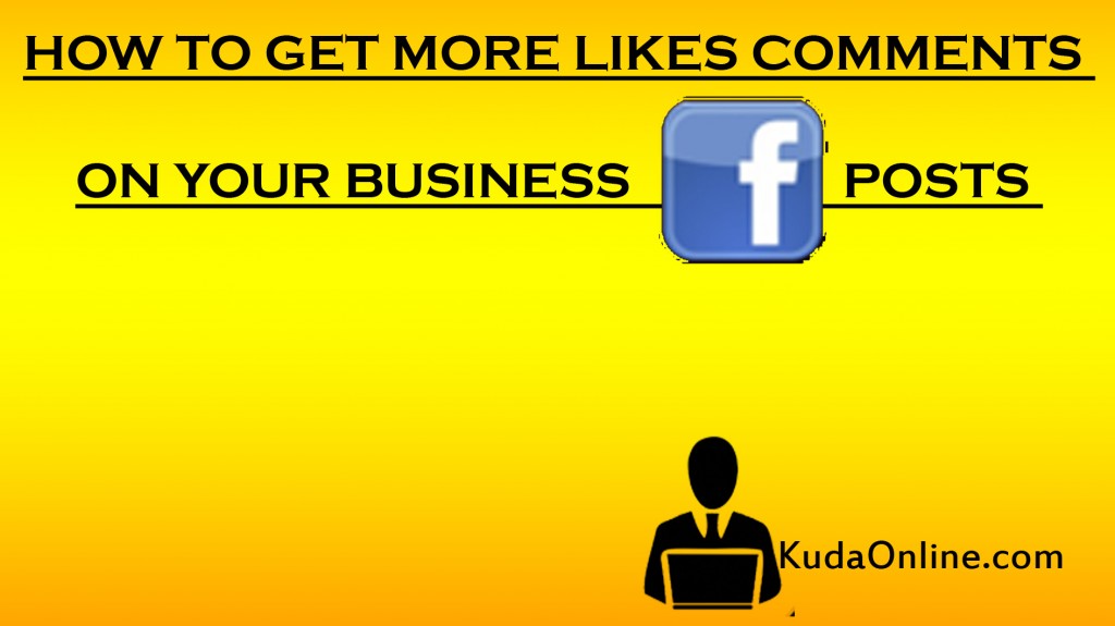 Yellow background with text: "How to get more likes comments on your business posts." A Facebook logo is centered among the text. A silhouette of a person with a laptop is at the bottom right, with the website "KudaOnline.com" next to it.
