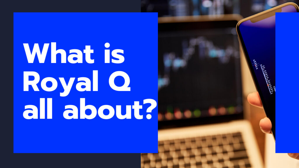 Blue graphic with white text reading "What is Royal Q all about?" next to a blurred background image of a hand holding a smartphone, and a laptop screen displaying a chart.