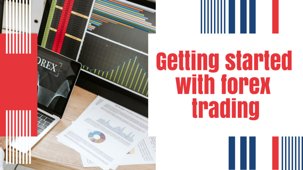 A cluttered desk with a laptop displaying forex charts, financial documents with graphs and pie charts, and a monitor showing colorful bar graphs. Red and blue stripes border the text: "Getting started with forex trading.