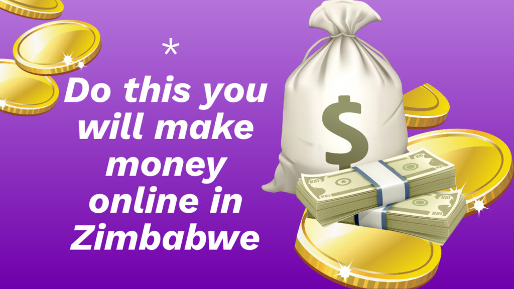 Purple background with gold coins, a money bag with a dollar sign, and a stack of cash. Text reads: "Do this you will make money online in Zimbabwe.